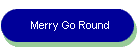 Merry Go Round