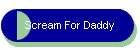 Scream For Daddy