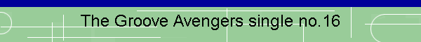 The Groove Avengers single no.16