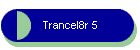 Trancel8r 5