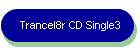 Trancel8r CD Single3